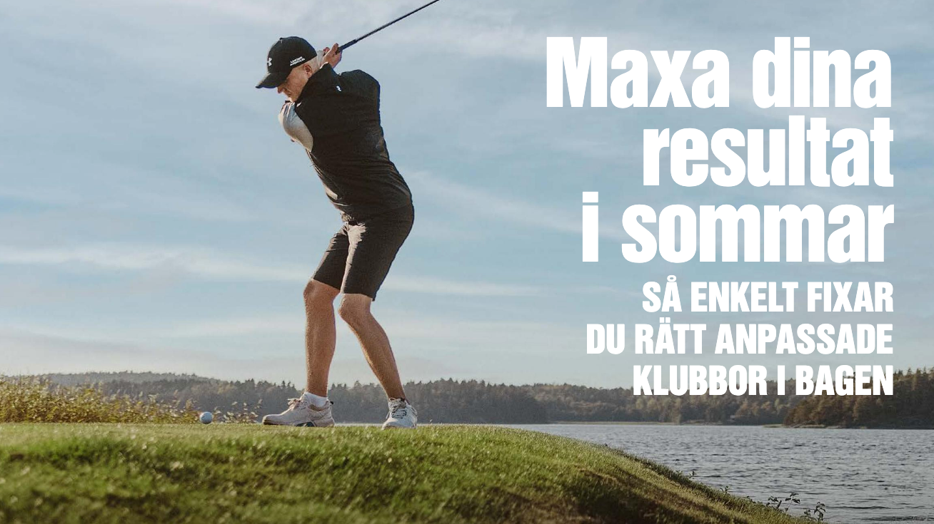 Golfspiller svinger en kølle ved en sø, tekst: "Maksimér dine resultater denne sommer. Så nemt får du de rigtigt tilpassede køller i bag'en."