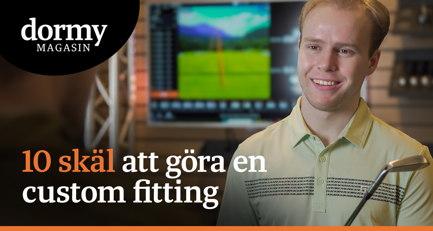 Leende man håller en golfklubba, med texten "10 skäl att göra en custom fitting" och logotypen "dormy MAGASIN" i hörnet.