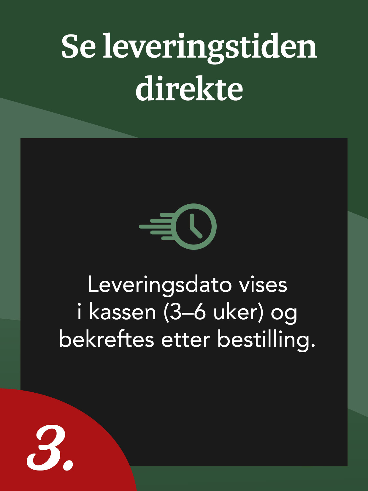 Se leveringstiden direkte. Leveringsdatoen vises i handlekurven (3–6 uker) og bekreftes etter bestilling.