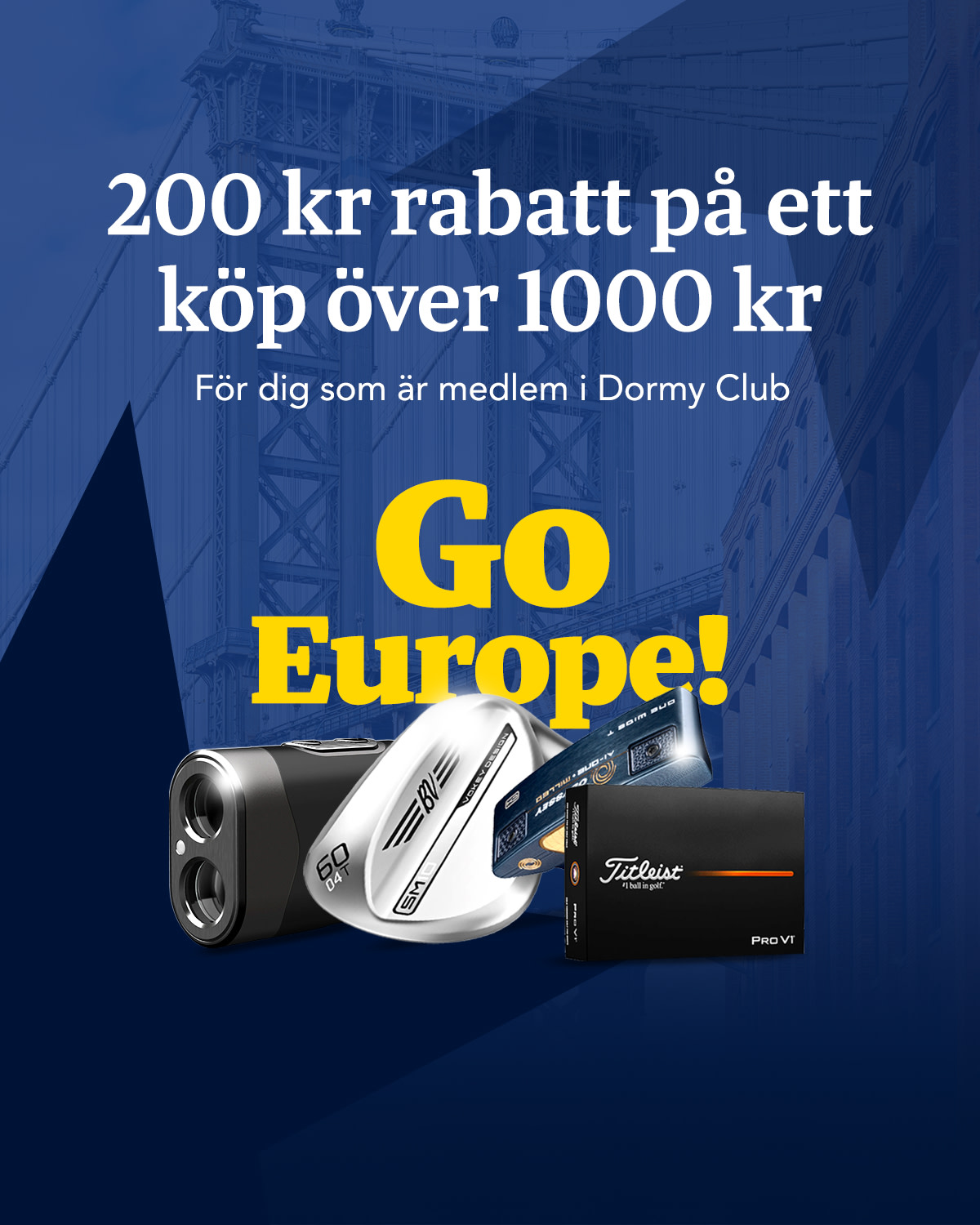 200 kr rabatt på köp över 1000 kr för Dormy Club-medlemmar, texten "Go Europe!" och golfprodukter i förgrunden.
