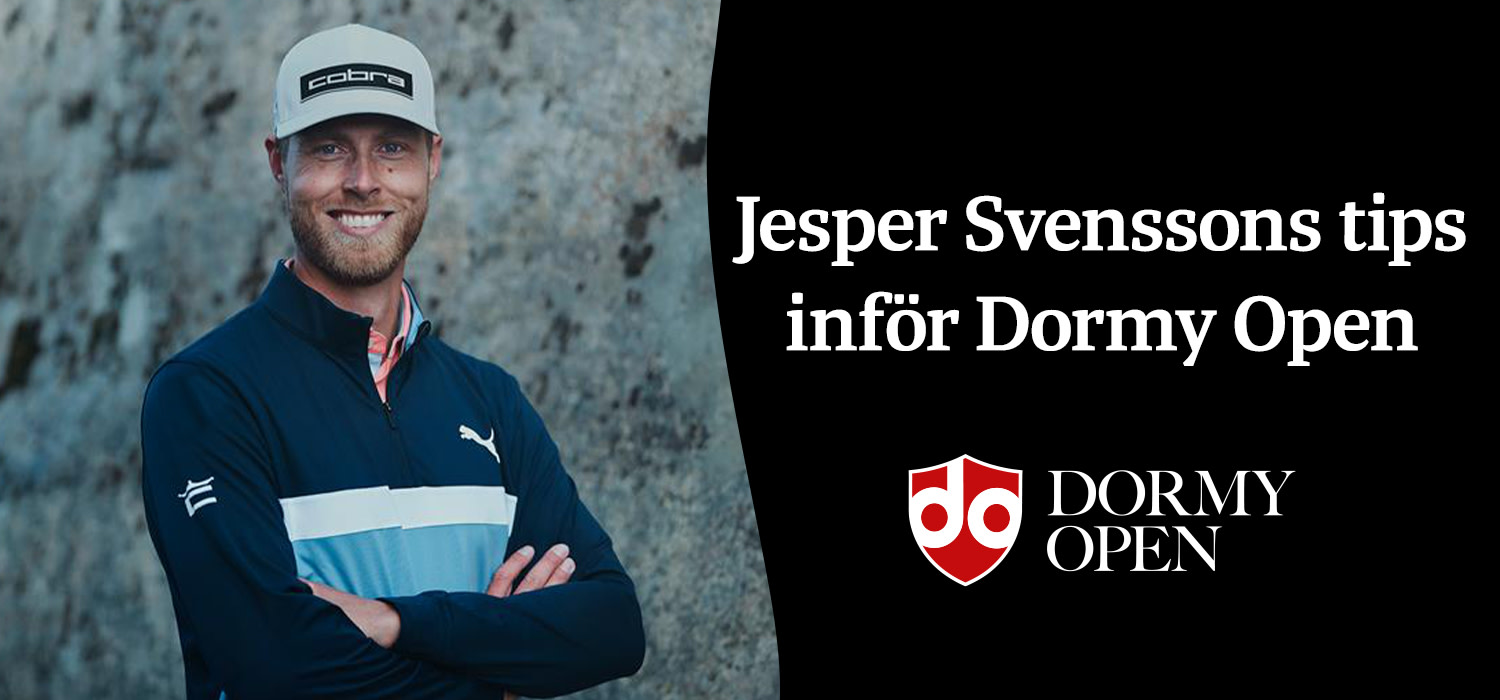 Jesper Svensson ler med armarna i kors, texten "Jesper Svensson’s tips ahead of the Dormy Open" och Dormy Open-logotypen syns till höger.